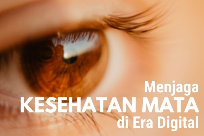 Tips Efektif Menjaga Kesehatan Mata di Era Digital