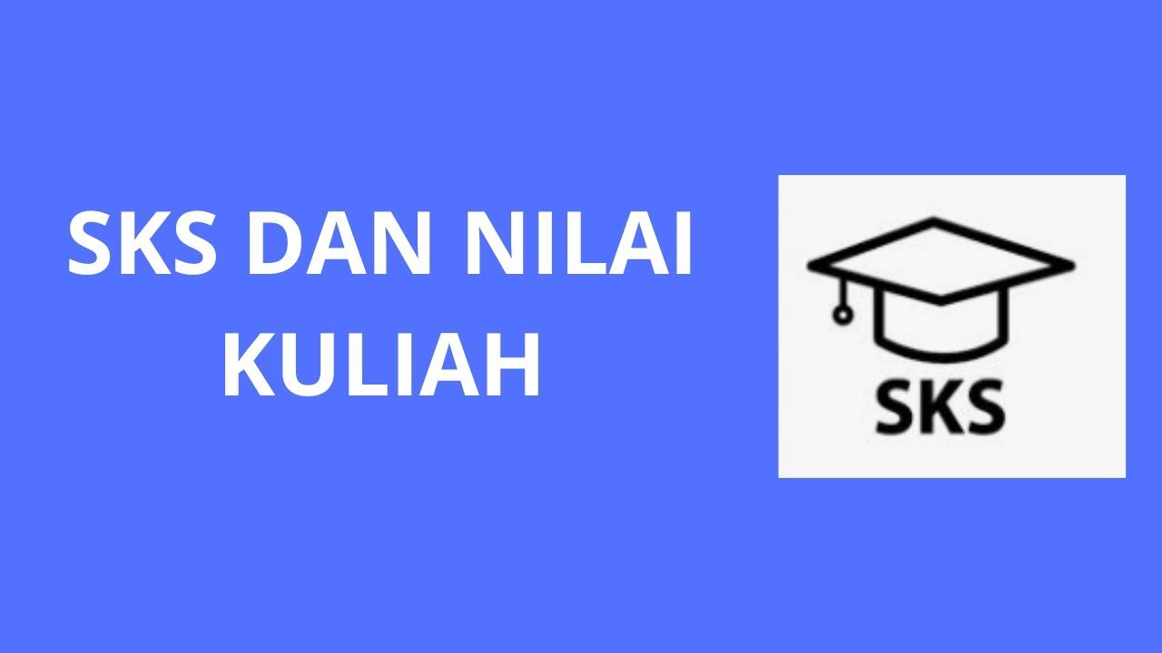 Mengenal SKS, IP, IPK & Sistem Penilaian di Bangku Perkuliahan